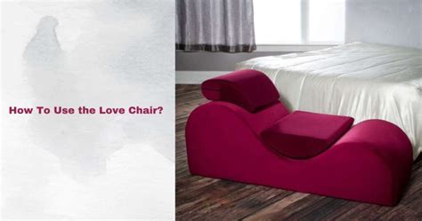 Furniture How to Use Love Chair: A Symphony of Comfort and Emotion