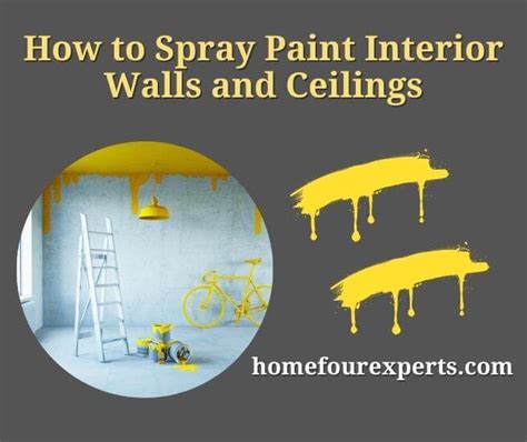 How to Spray Paint Interior Walls and Ceilings: A Comprehensive Guide to Transforming Your Space with a Splash of Creativity