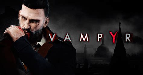 Vampyr, a Bloody Ballet of Morality and Choice in Victorian London!